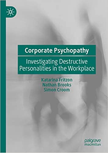 Corporate Psychopathy: Investigating Destructive Personalities in the Workplace